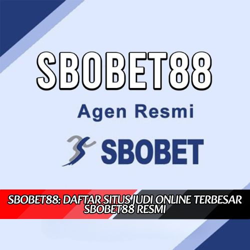SboBet88: Daftar Situs Judi Online Terbesar SboBet88 Resmi